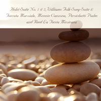 Holst: Suites Nos. 1 & 2 - Williams: Folk Song Suite & Toccata Marziale - Mennin: Canzona - Persichetti: Psalm - Reed: La Fiesta Mexicana