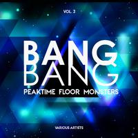 Bang Bang, Vol. 3 (Peaktime Floor Monsters)