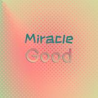 Miracle Good