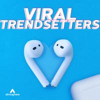 Viral Trendsetters