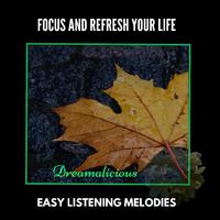 Focus And Refresh Your Life - Easy Listening Melodies