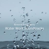 Binaural Productivity: Water Work Soundtracks