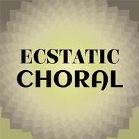 Ecstatic Choral