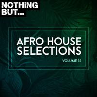 Nothing But... Afro House Selections, Vol. 15