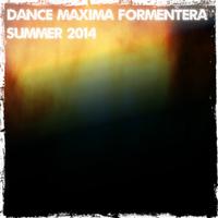 Dance Maxima Formentera Summer 2014 (The Very Best of House and Electro)