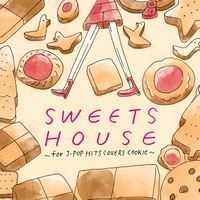 SWEETS HOUSE~for J-POP HIT COVERS COOKIE