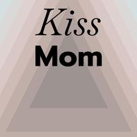 Kiss Mom