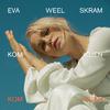 Eva Weel Skram - Kom igjen