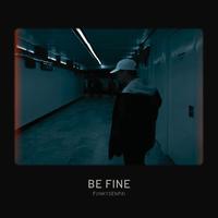 BE FINE