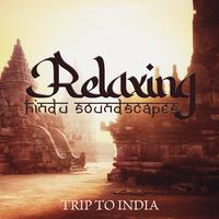 Relaxing Hindu Soundscapes: Background Music For Your Trip to India