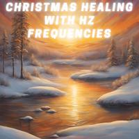 Christmas Healing with Hz Frequencies