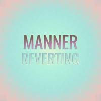 Manner Reverting