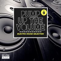 Pump up The, Vol. - Electro House Selection, Vol. 9