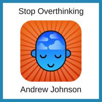 Stop Overthinking