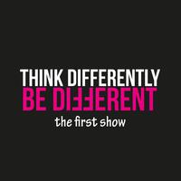 Think Differently. Be Different - The First Show