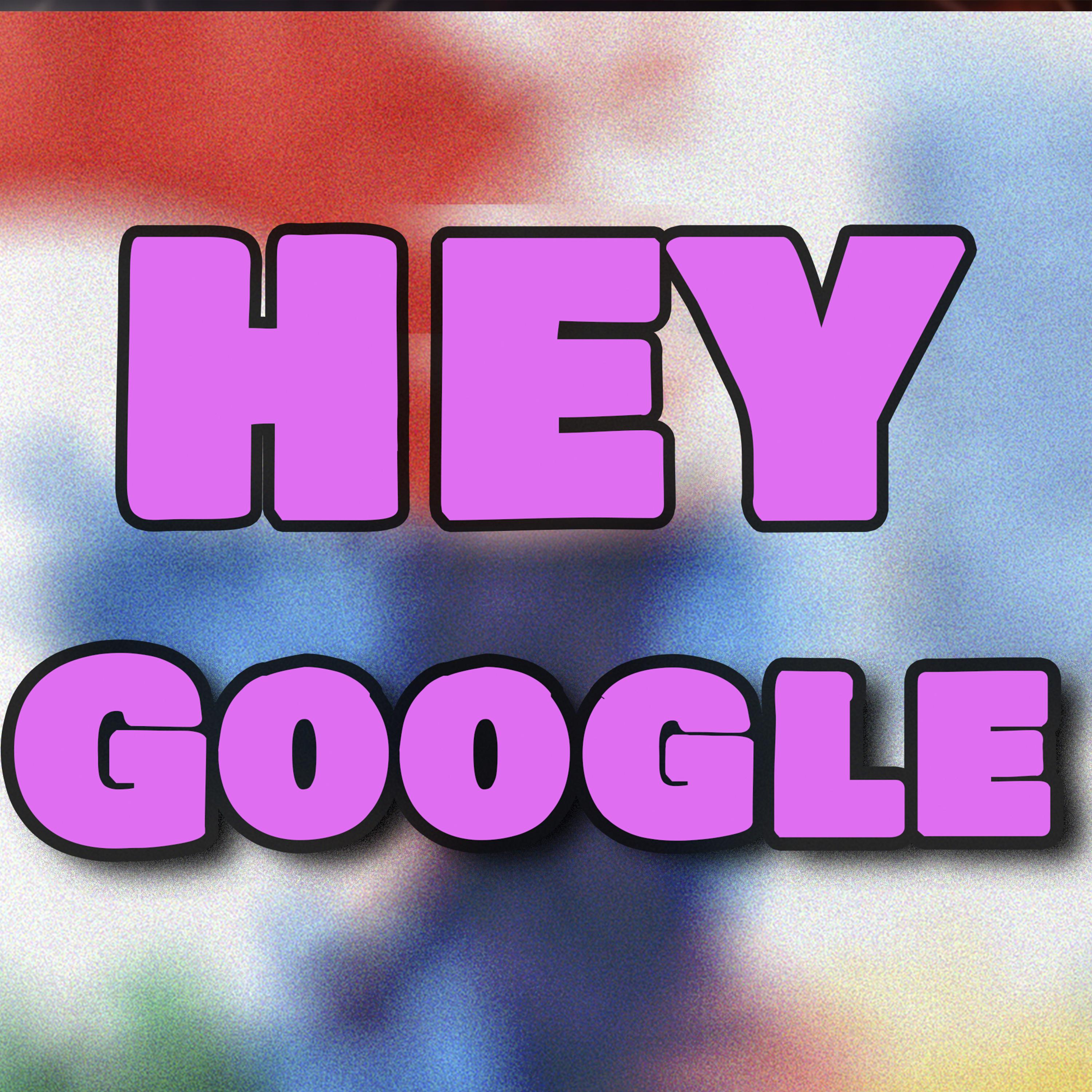 Hey, Google