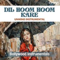 Dil Hoom Hoom Kare (Unwind Instrumental)