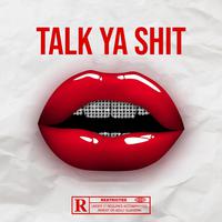 Talk Ya Shit (feat. 7SA)