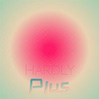 Hardly Plus