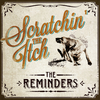 The Reminders - Scratchin' the Itch