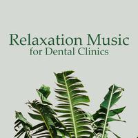 Relaxation Music for Dental Clinics