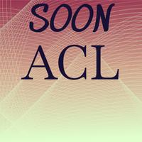 Soon Acl