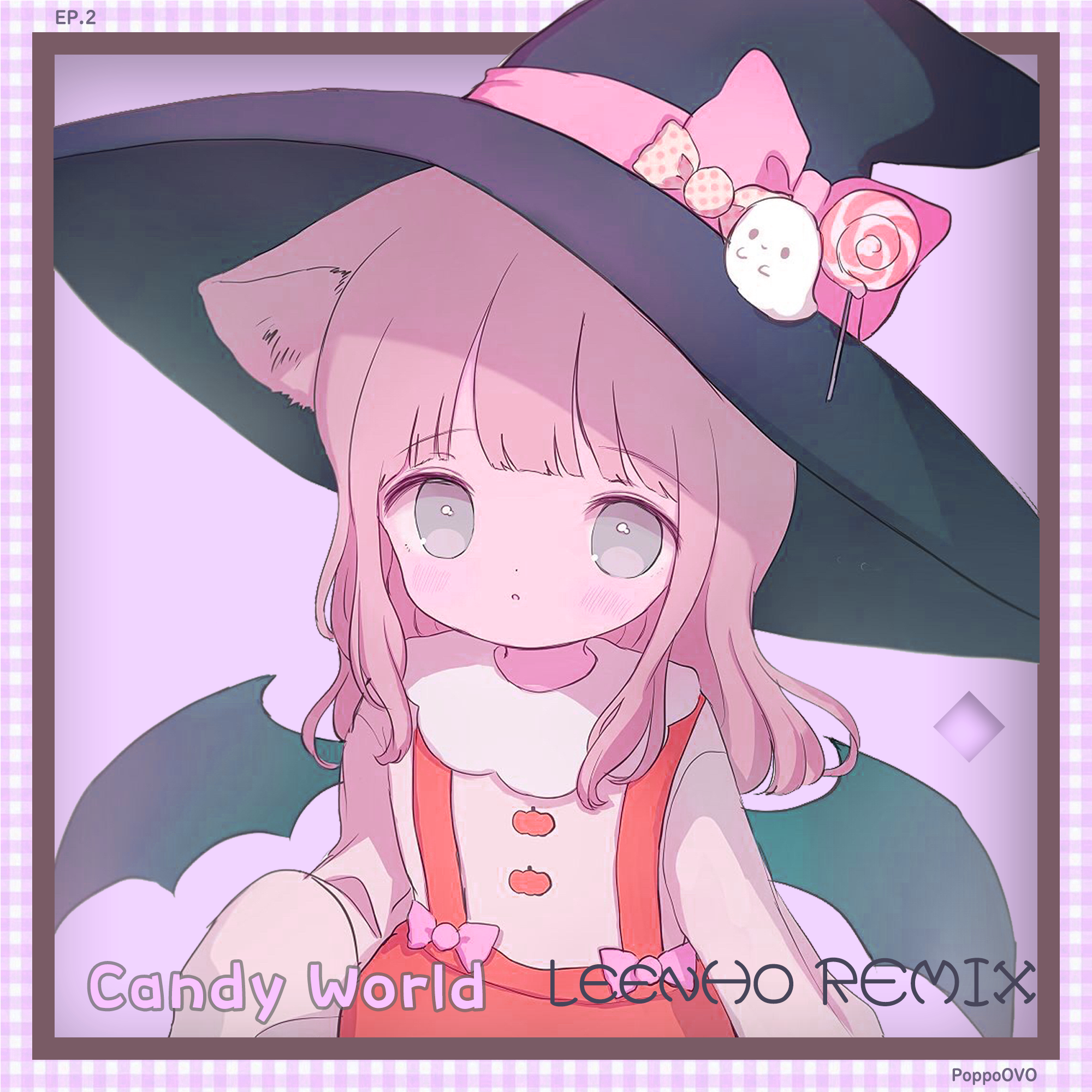 PoppoOVO-Candy World（LeenHo remix）