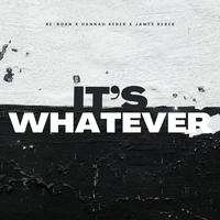 It's whatever (feat. Hannah Reber & James Reber)