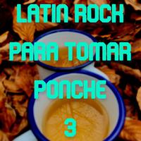 Latin Rock Para Tomar Ponche Vol. 3