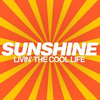 Sunshine (Livin' the Cool Life)