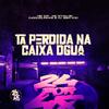 Dj Jeeh Fdc - Ta Perdida Na Caixa D'água