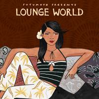 Lounge World by Putumayo