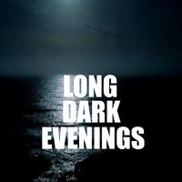 Long Dark Evenings