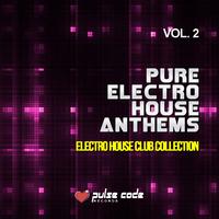 Pure Electro House Anthems, Vol. 2 (Electro House Club Collection)