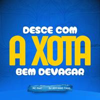 Desce Com a Xota Bem Devagar