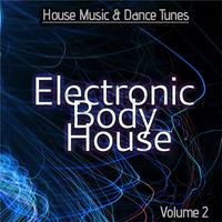 Electronic Body House, Vol. 2 (House Music & Dance Tunes)