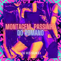 Montagem - Passinho do Romano