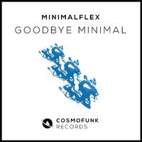 Goodbye Minimal