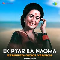 Ek Pyar Ka Nagma - Stripped Down Version