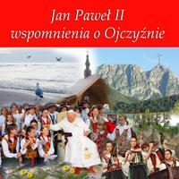 Jan Pawel II Wspomnienia o Ojczyznie