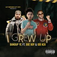 Grew Up (feat. Doe Boy & Idd Ack)