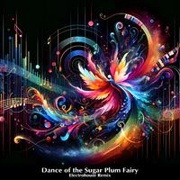 Dance of the Sugar Plum Fairy (Electrohouse Remix)