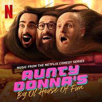 Aunty Donna's Big Ol' House of Fun: S1 (Music from the Netflix Comedy Series)