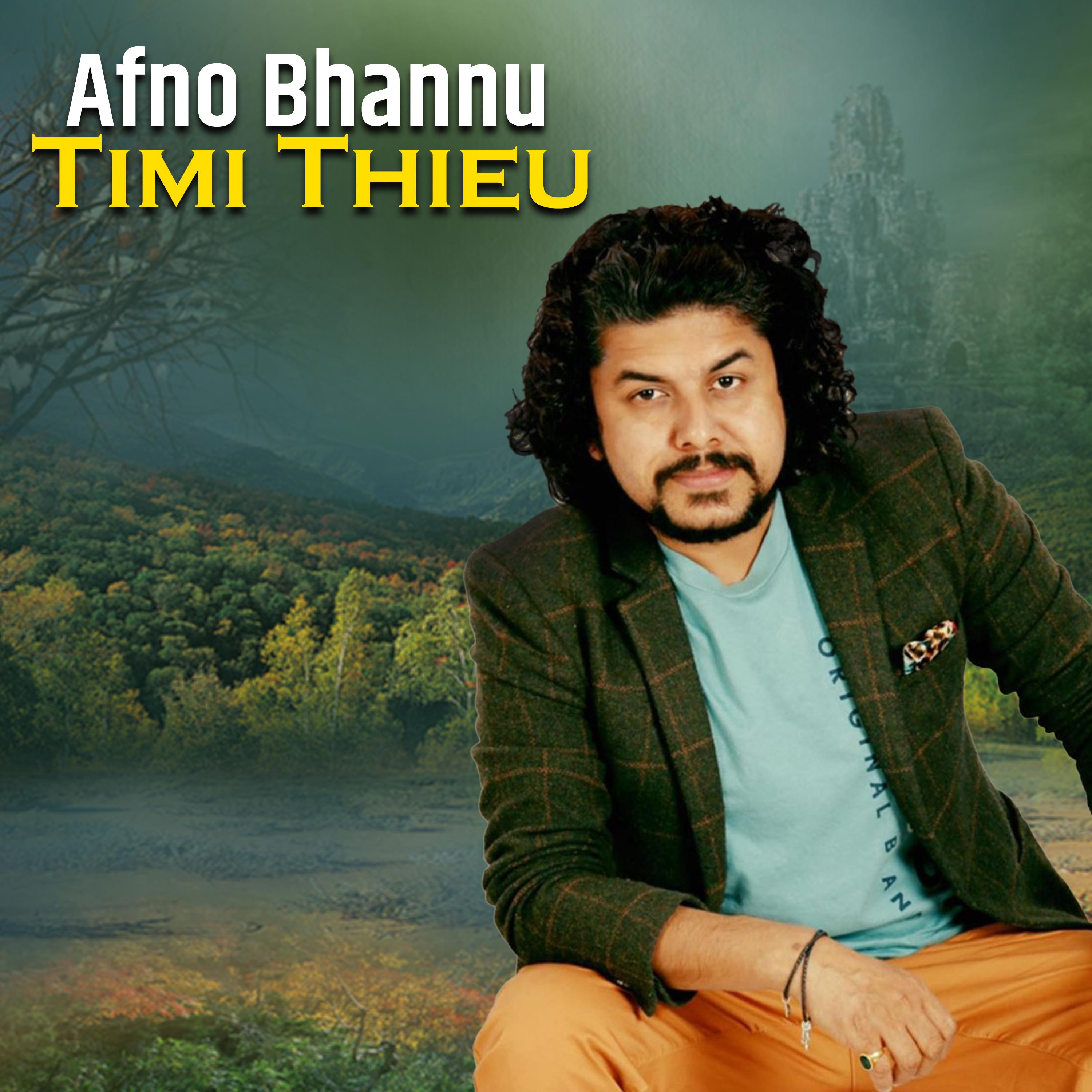 Afno Bhannu Timi Thieu