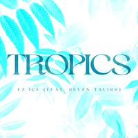 Tropics (feat. Seven Taviss)