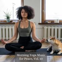 Morning Yoga Music for Peace, Vol. 10