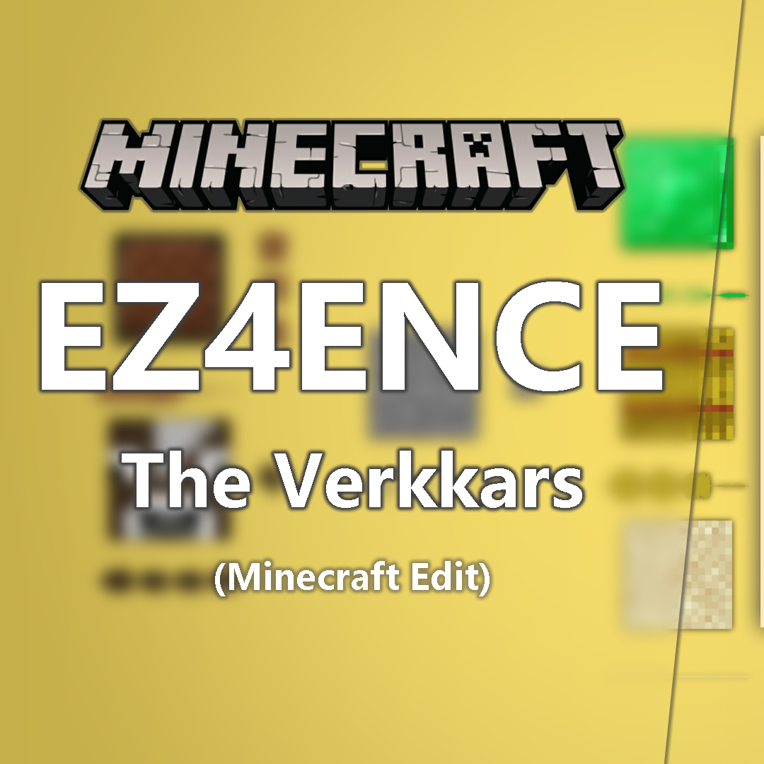 The Verkkars-[音MAD]EZ4ENCE - The Verkkars [Minecraft Edit]（S_Pixe1 remix）