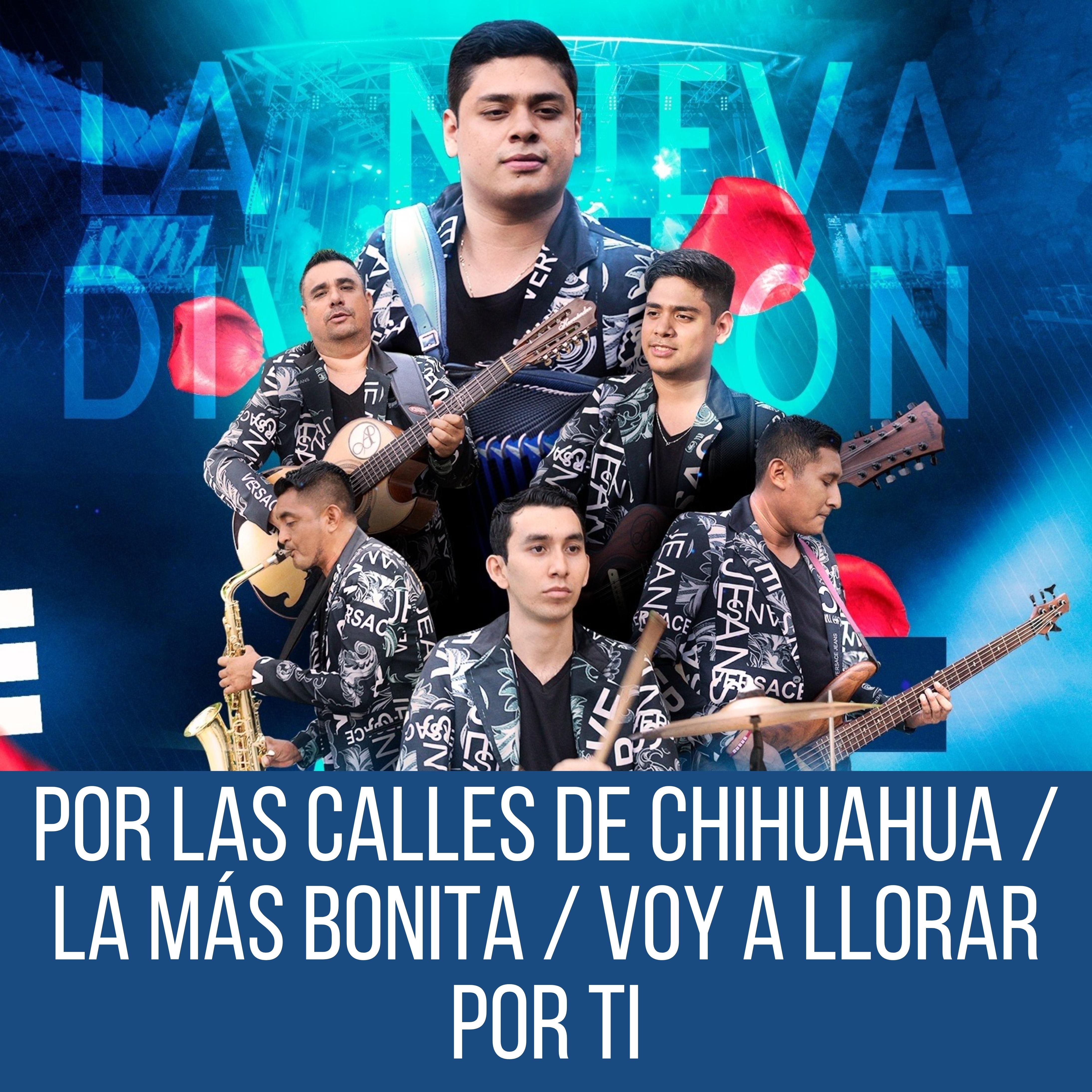 Por las Calles de Chihuahua / La Más Bonita / Voy a Llorar por Ti