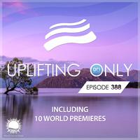 Uplifting Only Episode 388