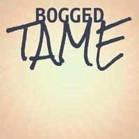 Bogged Tame